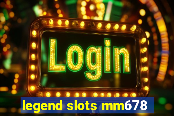 legend slots mm678